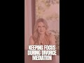 Keeping Focus During Divorce Mediation