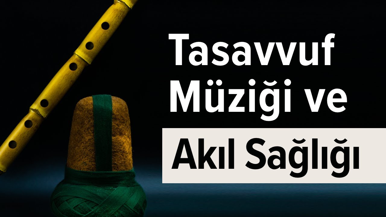 Tasavvuf Müziği ve Akıl Sağlığı - Öğr. Gör. Dr. Rümeysa Nur Gürbüz-Doğan - SAYADER Sağlık Saati