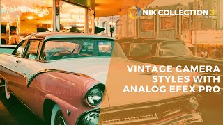 Creating Vintage Camera styles with Analog Efex Pro