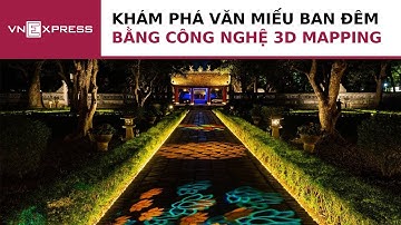 Khám phá Văn Miếu ban đêm bằng công nghệ 3D mapping | VnExpress
