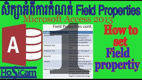 4. សិក្សាអំពី Field Properties ភាគ១  | Field Properties part 1 Microsoft Access 2013