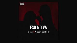 ESO NO VA 🛐 - elkno (Audio Oficial)