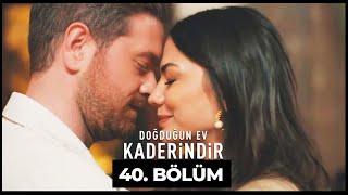 Doğduğun Ev Kaderindir 40 Bölüm