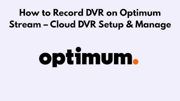How to Record DVR on Optimum Stream – Cloud DVR Setup & Manage