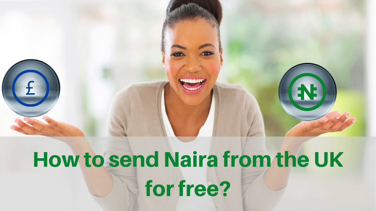 How to send Naira to the bank account in Nigeria from the bank account in the UK for free.