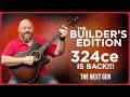 The Best Selling Builder's Edition RETURNS | Taylor's Next Generation 324ce Builder's Edition