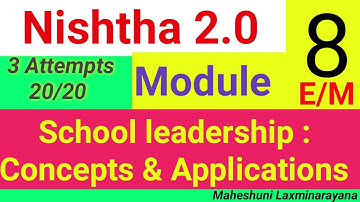Nishtha 2.0 # School leadership: Concepts & Applications # Module 8 # Quiz 1,2,3 # 20/20 # E / M