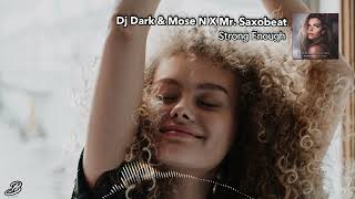 Dj Dark & Mose N X Mr. Saxobeat - Strong Enough (Extended)