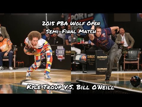 2015 PBA Wolf Open Semi-Final Match - Kyle Troup V.S. Bill O'Neill