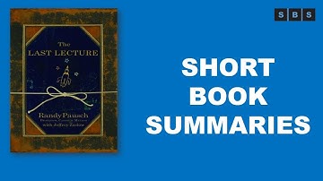 Short Book Summary of The Last Lecture by Randy Pausch