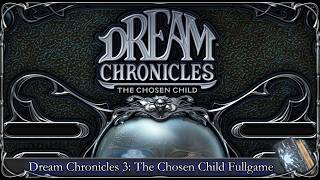Dream Chronicles 3: The Chosen Child - Full Game Walkthrough (No Commentary)
