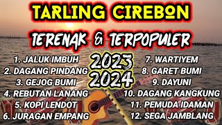 TARLING CIREBONAN TERBARU 2023| TERENAK DAN TERPOPULER