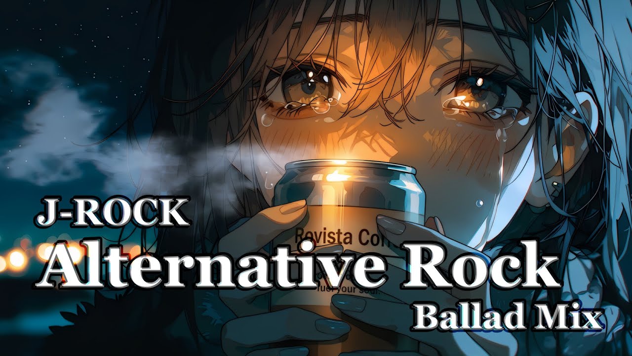 【作業用BGM】切なく、力強い。アニソン風オルタナティブ・ロック集 / J-ROCK & Alternative Rock Ballad Mix