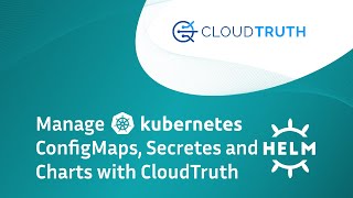Manage Kubernetes ConfigMaps Secrets Helm Charts with CloudTruth