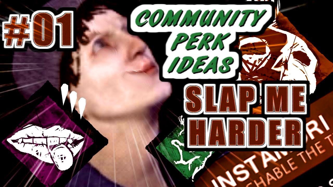 01 Dbd Discord 5 Community Perk Ideas Slap Me Harder Review Of Fan Perks Youtube