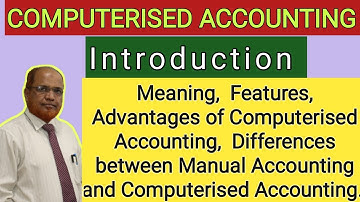 Computerized Accounting I Meaning I Features I Advantages I Differences I Khans Commerce Tutorial I