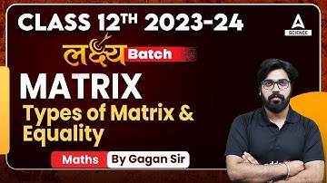 Types of Matrix and Equality | Matrix | Class 12 Maths Chapter 3