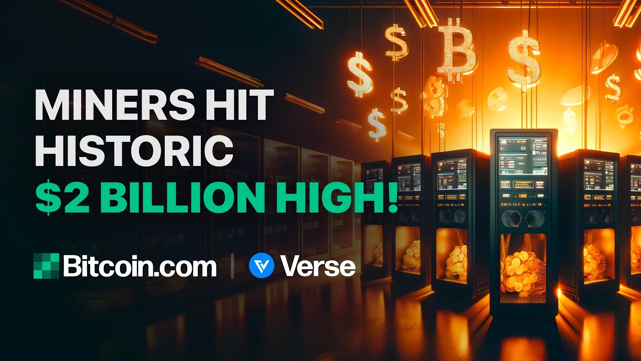 Miners Hit Historic $2 Billion High: Bitcoin.com Weekly Update