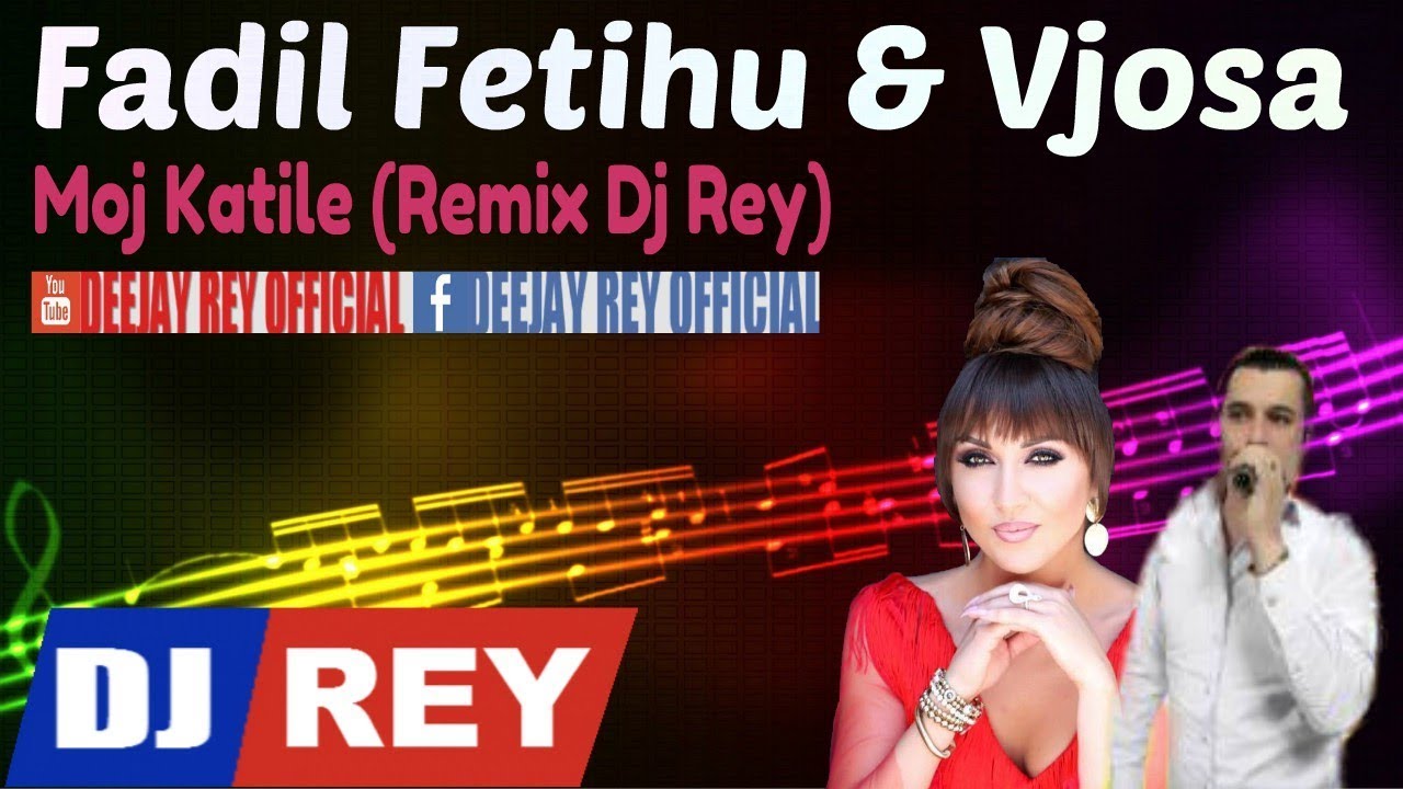 Fadil Fetihu  Vjosa   Moj Katile Remix Dj Rey