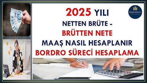 2025 Yılı Netten Brüte, Brütten Nete Maaş Bordro Süreci Hesaplama