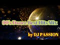 【90s】40代がCLUBで聞いていたBEST Dance Pops Mix by DJ PASSION【Hits】