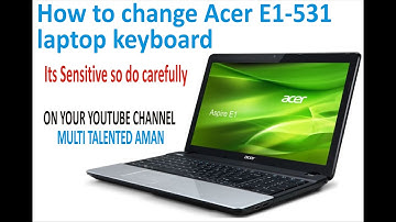 How to change Acer E1-531 laptop keyboard