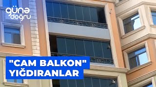 Günə doğru | "Cam balkon" yığdıranlar cərimələnəcəklər?