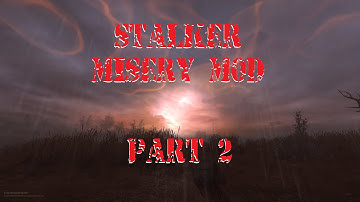 S.T.A.L.K.E.R.: CoP: Misery Mod - Part 2 - Night Raid