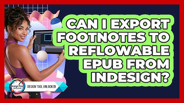 Can I Export Footnotes To Reflowable EPUB From InDesign? - Design Tool Unlocked