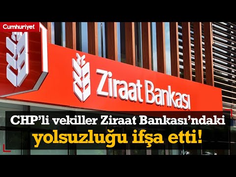 CHP'li vekiller Ziraat Bankası'ndaki yolsuzluğu ifşa etti: Haksız kazanç, yolsuzluk, her şey var!