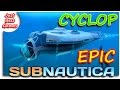 Subnautica - CYCLOP EPIC (ЭПИК ЦИКЛОП И МОНСТР)!