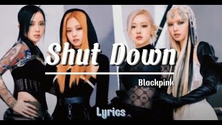 Shut Down - BlackPink (lyrics)