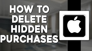 How To Delete Hidden Purchases on iPhone (Quick & Easy)