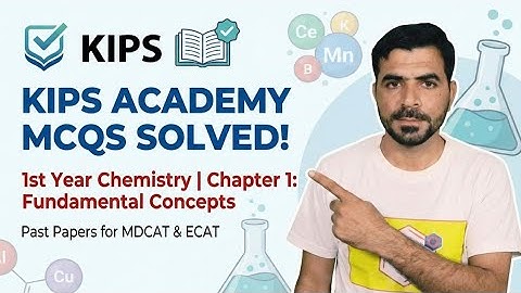 Class 11: Fundamental concept of Chemistry | KIPS Academy Practice Book Solved | MDCAT & ECAT Prep