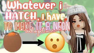 ★ WHATEVER I HATCH, I HAVE TO MAKE IT INTO A NEON !  *ADOPT ME ROBLOX*