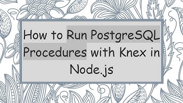 How to Run PostgreSQL Procedures with Knex in Node.js