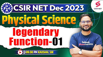 CSIR NET Dec 2023 | Physical Science | Legendary Function-01 | Kaushal Sir