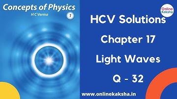 Q 32 Chapter 17 Light Waves HCV Solutions Online Kaksha