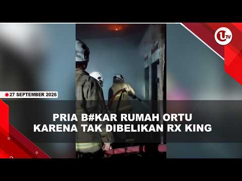 TAK DIBELIKAN RX KING, PRIA BUANG PUNTUNG ROKOK HINGGA RUMAH ORTU TERBAKAR | U-NEWS