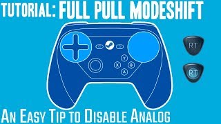 Full Pull Trigger Analog Off Modeshift - Steam Controller Tutorial / Tip