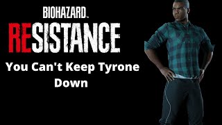 RESIDENT EVIL RESISTANCE: You Can&#39;t Keep Tyrone Down