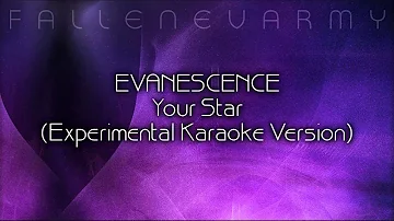 Evanescence - Your Star (Experimental Karaoke Version) by FallenEvArmy