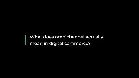 What is Omnichannel?