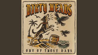 One Of Those Days - Dirty Heads