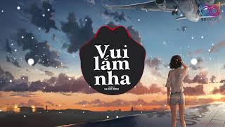 Vui Lắm Nha Remix Ver 2 (DJ Đại Mèo Remix ) Là ngày 25 ta uống rượu giao bôi Remix hot Tik Tok