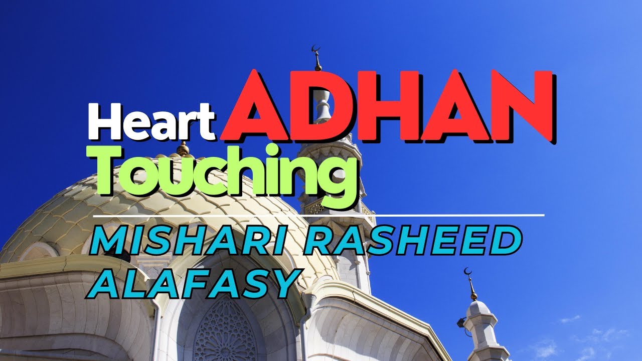 The most beautiful adhan in the world | Mishari Rasheed Alafasy | # ...