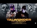 Talwiinder : Feel The Mashup 2023 | Khayaal X Jaqeen X Kitaab X Nasha | Mahesh Suthar &amp; Sunny Hassan