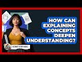 How Can Explaining Concepts Deepen Understanding?