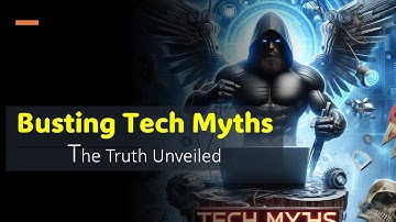 Busting Tech Myths: The Truth Unveiled #techmyths #technology