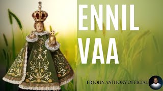 Ennil Vaa |  Infant Jesus Devotional Songs | Tamil | Fr John Anthony |
